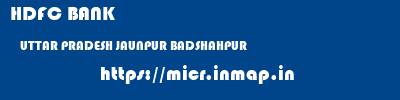 HDFC BANK  UTTAR PRADESH JAUNPUR BADSHAHPUR   micr code